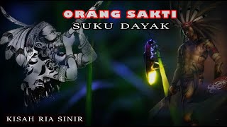 the story of the most powerful people, the Dayak tribe || Ria Sinir's story