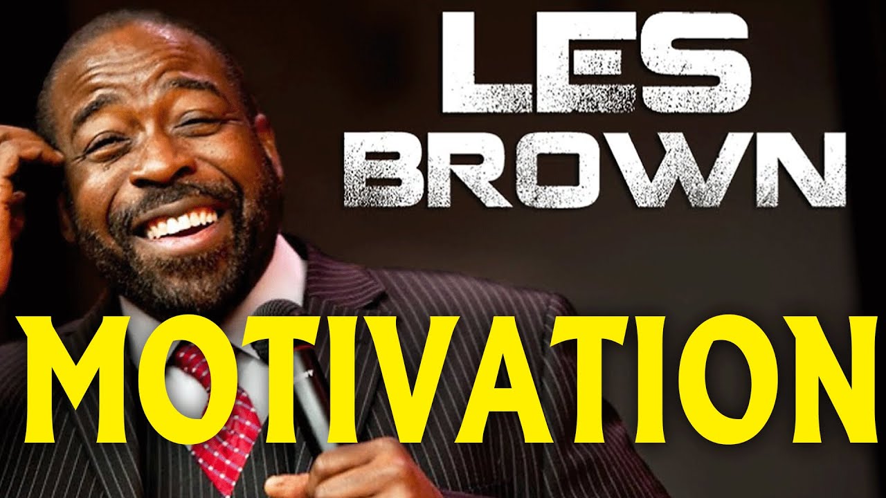 MOTIVATION - Les Brown - Best Motivational Speech - YouTube