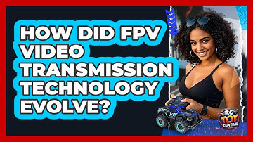 How Did FPV Video Transmission Technology Evolve? - RC Toy Central