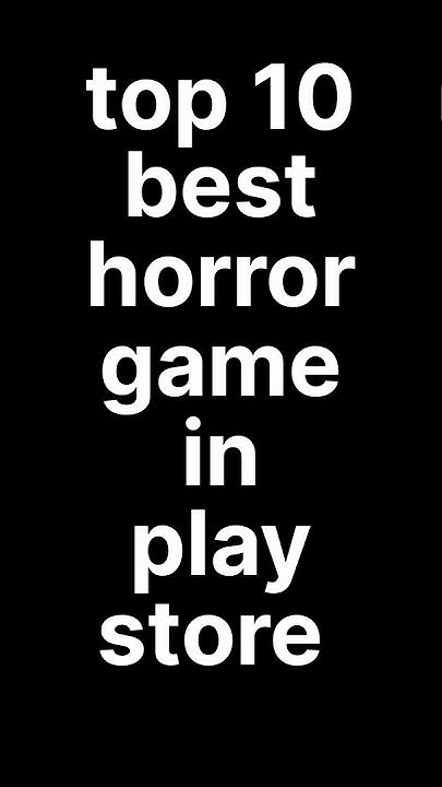 Top 10 Horror Game In Play Store Download shortvideo viral top-10-horror-game-in-play-store-download-shortvideo-viral