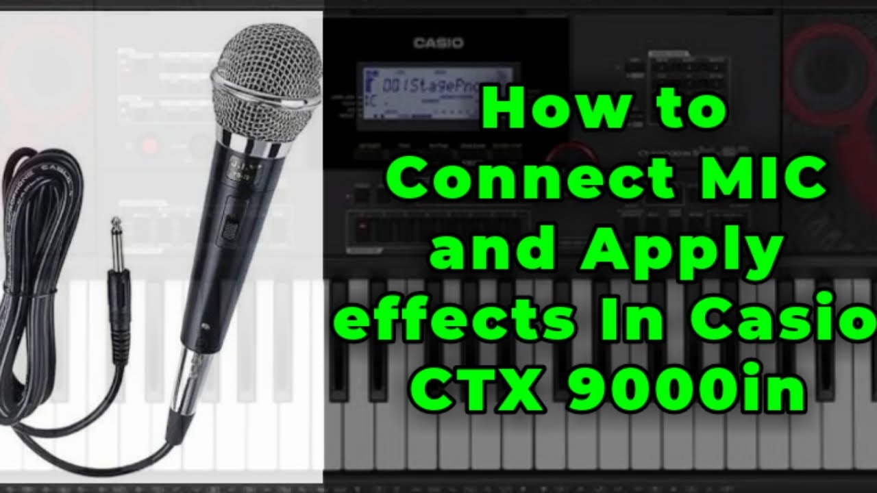 How To Connect And Use Mic And Apply Effects In Casio Ctx 9000In : Complete Tutorial.