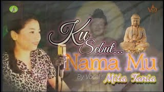 Lagu Buddhis KU SEBUT NAMAMU - Mita Tania (Official Music Video)