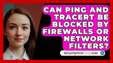 Can Ping and Tracert Be Blocked by Firewalls or Network Filters? | SecurityFirstCorp News