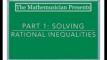 Solving Rational Inequalities (Part 1)