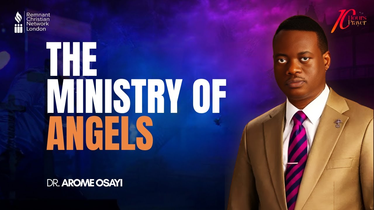 THE MINISTRY OF ANGELS - APOSTLE (DR) AROME OSAYI (10-Hours Prayer)