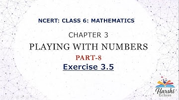 NCERT Class 6 Maths Chapter- 3 Playing with Numbers PART-8 Exercise 3.5