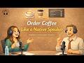 How to Order Coffee in English | English Listening Practice