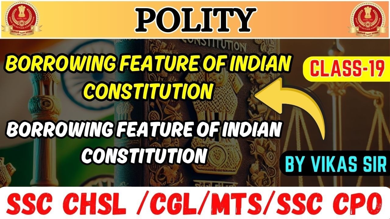 #19 Borrowing Feature of Indian Constitution in Indian Polity | SSC CGL ...