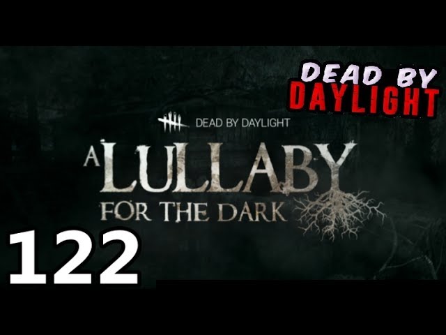 A Lullaby For The Dark New Dlc Free Ep 122 Dead By Daylight Youtube A Lullaby For The Dark New Dlc Free Ep 122 Dead By Daylight Youtube