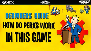 FALLOUT 4 - BEGINNERS GUIDE - HOW DO PERKS WORK IN THIS GAME