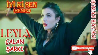 Leyla: Hayat...aşk...adalet... 11. Çalan Şarkı - Nur / İyi Ki Sen (Remix) Gizo Ft. Şenol Evgi Resimi