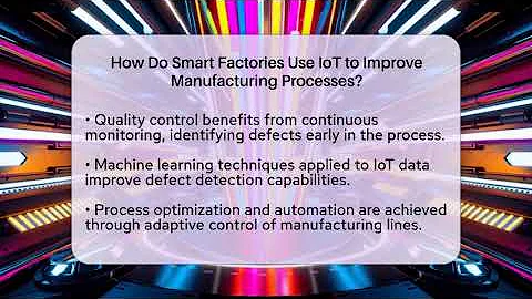 How Do Smart Factories Use IoT to Improve Manufacturing Processes? | Industrial Tech Insights News