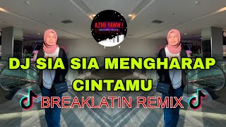 DJ SIA SIA MENGHARAP CINTAMU | BREAKLATIN REMIX ( DJ AzmiYaw )