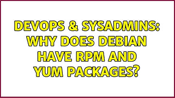 DevOps & SysAdmins: Why does Debian have RPM and Yum packages? (2 Solutions!!)