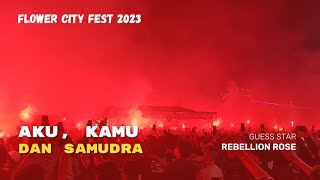 REBELLION ROSE - AKU, KAMU DAN SAMUDRA (Flower City Fest 2023)