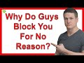 Why Do Guys Block You For No Reason?