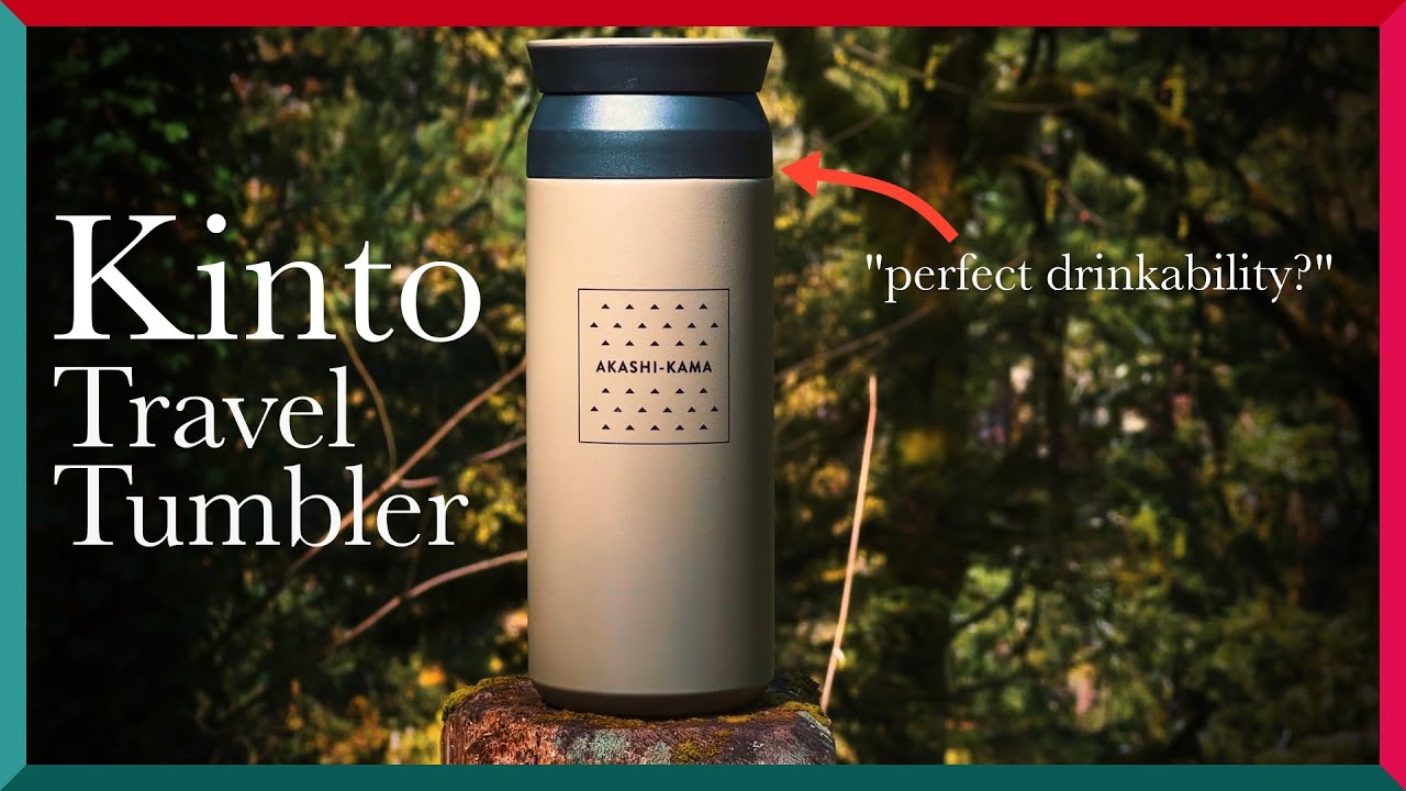 Kinto Travel Tumbler - designed for perfect drinkability? 