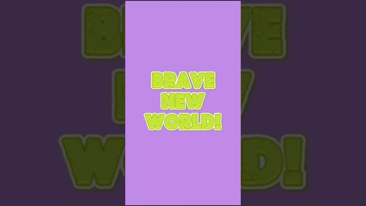 BRAVE NEW WORLD? PARTE 03!