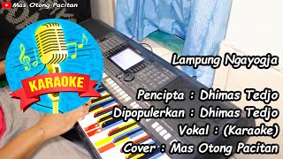 Dhimas Tedjo - Lampung Ngayogja - Karaoke Lirik Tanpa Vokal