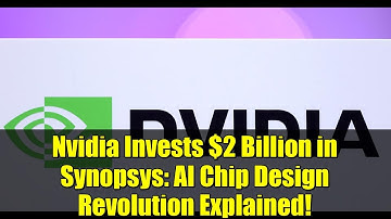 Nvidia Invests $2 Billion in Synopsys: AI Chip Design Revolution Explained!