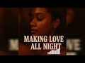 Ella Mai Making Love All Night Ella Mai Making Love All Night
