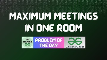 #95 GFG POTD | Maximum Meetings in One Room | GFG Problem of the Day |GFG Solutions| 22-12-2023