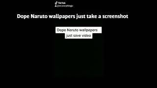 Dope Naruto wallpapers just take a screenshot
