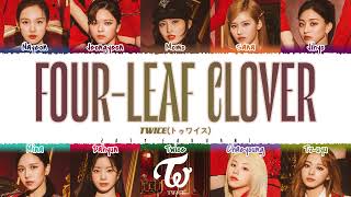 Video thumbnail of "TWICE - 'FOUR-LEAF CLOVER' Lyrics [Color Coded_Kan_Rom_Eng]"