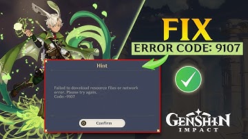 How to Fix Genshin Impact Error Code 9107 on PC | Failed to Download Resource Files or Network Error