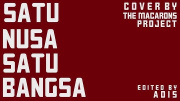 Satu Nusa Satu Bangsa Lyric Video (Cover by The Macarons Project)