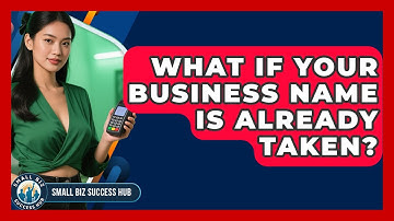 What If Your Business Name Is Already Taken? - Small Biz Success Hub