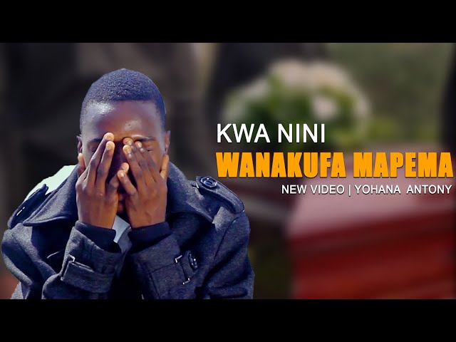 NEW VIDEO | WANAKUFA MAPEMA By YOHANA ANTONY (Official Video) class=