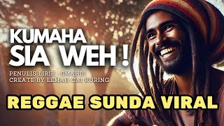 Kumaha Sia Weh!!! (Sabodo Teuing) lirik Lagu Sunda Reggae Terbaru