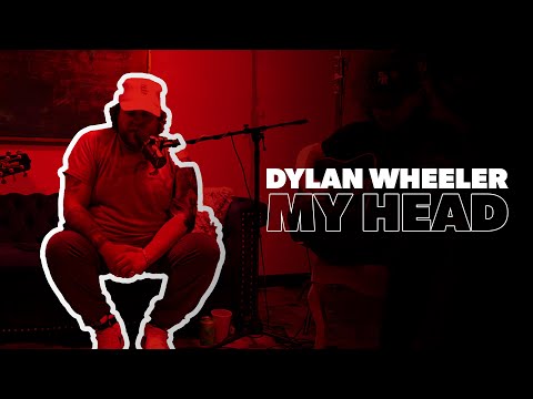 Dylan Wheeler - My Head (Acoustic Session)
