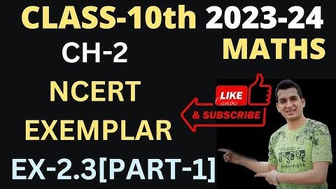 CLASS-10 || MATHS || CH-2 || NCERT EXEMPLAR || EX-2.3 || PART-1