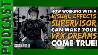 VFX Supervisor: Their Role & How They Can Help Your Film - IFH 034