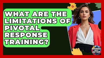 What Are The Limitations Of Pivotal Response Training? - Answers About Autism