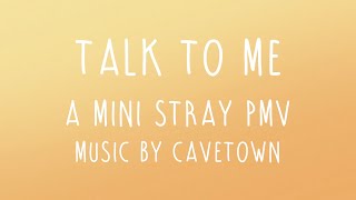 -Talk To Me- A Mini Stray PMV