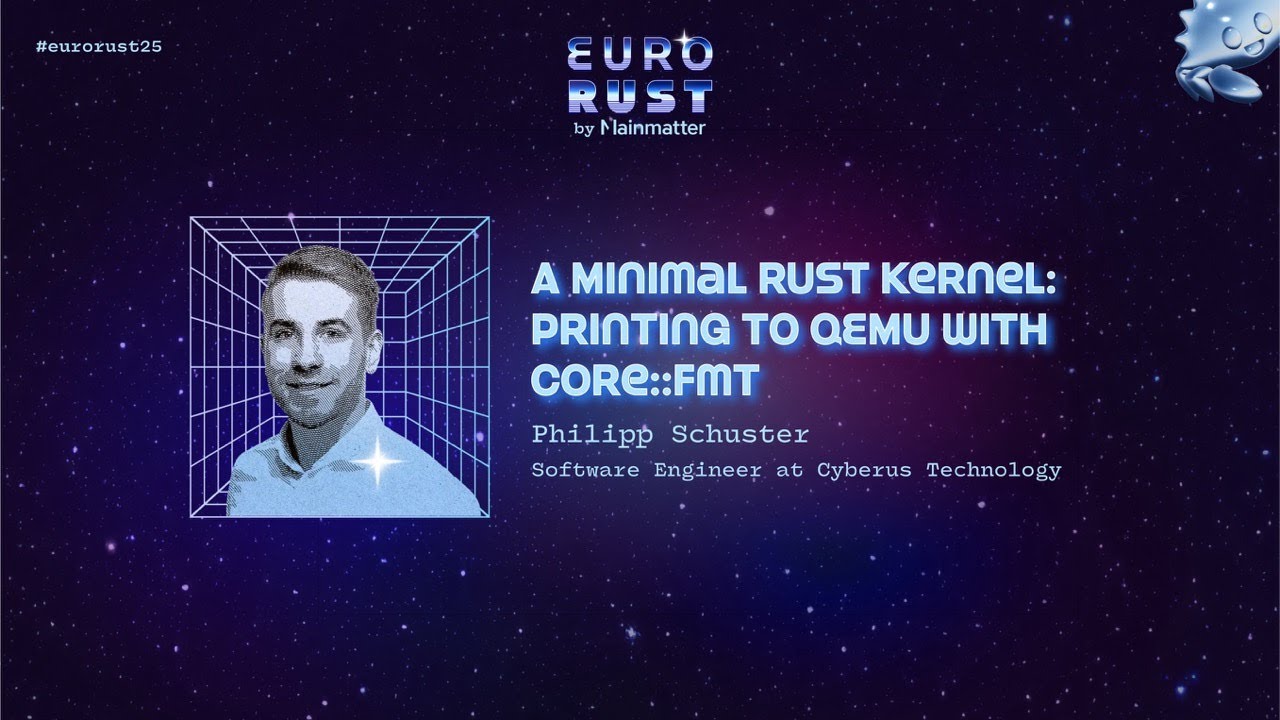 Минималистичное ядро ​​Rust: вывод данных в QEMU с помощью core::fmt - Филипп Шустер | EuroRust 2025