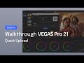 VEGAS Pro 21: Find out all the benefits of Quick Upload