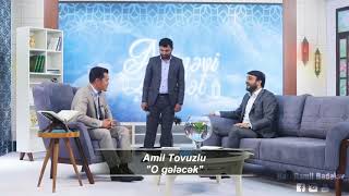 Amil Tovuzlu-Mənəvi Ziyafət Verlişində-Ogələcəkdini Mahnı