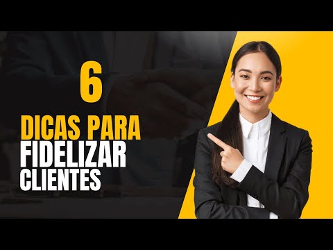 6 Dicas para Fidelizar Clientes