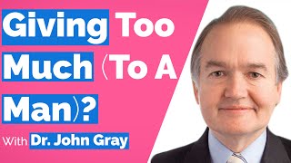 John Gray (In His Tesla)-Giving Too Much (To A Man)?