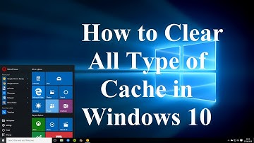 How to Clear All Type of Cache in Windows 10