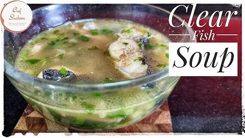Fish Soup - A very healthy and yummy Soup.