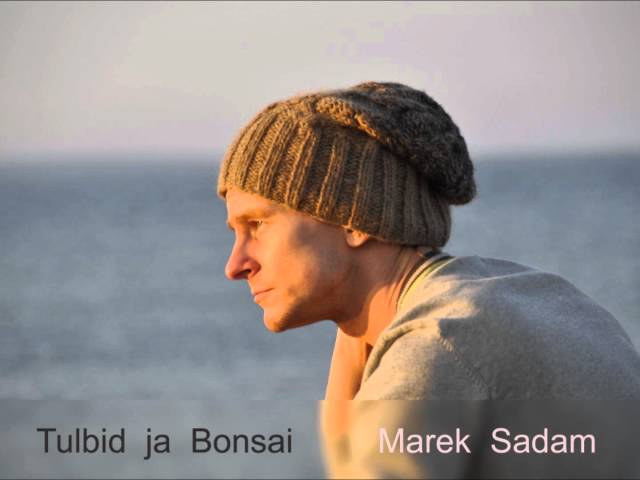 Marek Sadam - Tulbid ja Bonsai