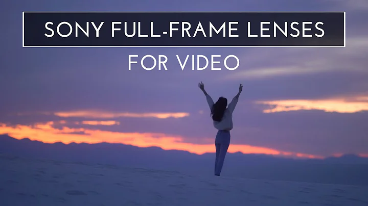 Sony Full Frame Lenses for Video - DayDayNews