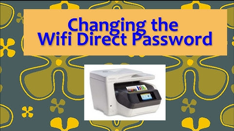How to change  the Wifi Direct Password