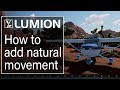 Lumion 12.5 Tutorial: How to add natural movement to your video renders