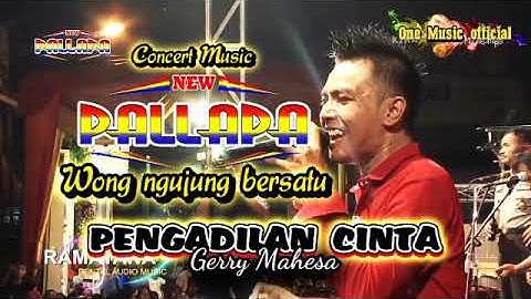 PENGADILAN CINTA Gerry Mahesa NEW PALLAPA NGujuNG